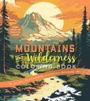 Mountains & Wilderness Coloring Book : Color Incredible Outdoor Scenes-More Than 100 Pages to Color-9780785846512