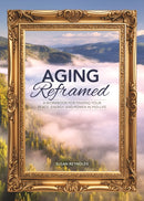 Aging Reframed : A Workbook for Finding Your Peace, Energy, and Power in Mid-Life-9780785846918