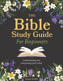 The Bible Study Guide for Beginners : Understanding and Interpreting God's Word-9780785846963