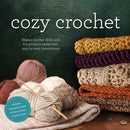 Cozy Crochet Kit : Master Crochet Skills and Fun Projects Easily with Step-by-Step Instructions - Includes: Instruction Book, Bulky Yarn, Crochet Hook-9780785847236