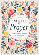 Inspired by Prayer : Guided Writing Prompts for Daily Grace-9780785847311