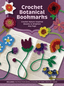 Crochet Botanical Bookmarks : Crochet Nature-Inspired Blooms to Brighten Any Page - Includes: Instruction Book, 6 Colors of Yarn, Crochet Hook-9780785848967