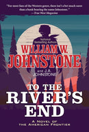 To the River's End : A Thrilling Western Novel of the American Frontier?-9780786049165