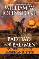 Bad Days for Bad Men: Smoke Jensen's American Justice-9780786049998