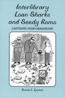 Interlibrary Loan Sharks and Seedy Roms : Cartoons from Libraryland-9780786404650