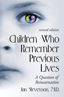 Children Who Remember Previous Lives : A Question of Reincarnation, rev. ed.-9780786409136