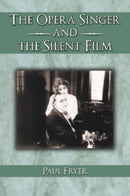 The Opera Singer and the Silent Film-9780786420650