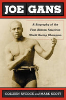 Joe Gans : A Biography of the First African American World Boxing Champion-9780786439942