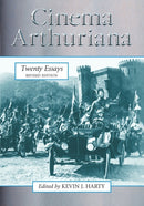Cinema Arthuriana : Twenty Essays, rev. ed.-9780786446834