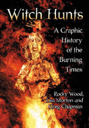 Witch Hunts : A Graphic History of the Burning Times-9780786466559