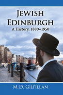 Jewish Edinburgh : A History, 1880-1950-9780786476688