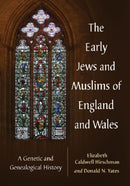 The Early Jews and Muslims of England and Wales : A Genetic and Genealogical History-9780786476848