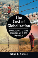 The Cost of Globalization : Dangers to the Earth and Its People-9780786496082