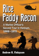 Rice Paddy Recon : A Marine Officer's Second Tour in Vietnam, 1968-1970-9780786496235