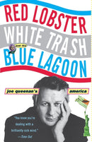 Red Lobster, White Trash, & the Blue Lagoon : Joe Queenan's America-9780786884087