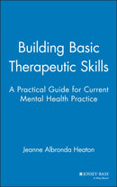 Building Basic Therapeutic Skills : A Practical Guide for Current Mental Health Practice-9780787939847