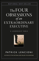 The Four Obsessions of an Extraordinary Executive : A Leadership Fable-9780787954031