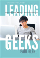 Leading Geeks : How to Manage and Lead the People Who Deliver Technology-9780787961480