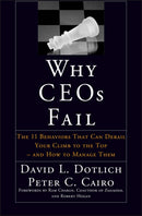 Why CEOs Fail : The 11 Behaviors That Can Derail Your Climb to the Top - And How to Manage Them-9780787967635