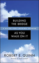 Building the Bridge As You Walk On It : A Guide for Leading Change-9780787971120