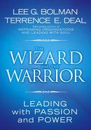 The Wizard and the Warrior : Leading with Passion and Power-9780787974138