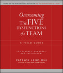 Overcoming the Five Dysfunctions of a Team : A Field Guide for Leaders, Managers, and Facilitators-9780787976378