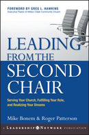 Leading from the Second Chair : Serving Your Church, Fulfilling Your Role, and Realizing Your Dreams-9780787977399