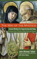 The Way of the Mystics : Ancient Wisdom for Experiencing God Today-9780787984564