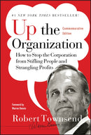 Up the Organization – How to Stop the Corporation from Stifling People and Strangling Profits, Commemorative Edition