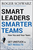 Smart Leaders, Smarter Teams : How You and Your Team Get Unstuck to Get Results-9780787988739