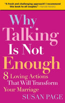 Why Talking Is Not Enough : Eight Loving Actions That Will Transform Your Marriage-9780787995294