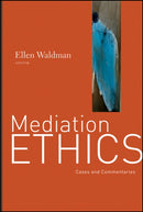 Mediation Ethics : Cases and Commentaries-9780787995881