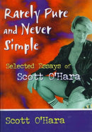 Rarely Pure and Never Simple : Selected Essays of Scott O'Hara-9780789005731