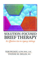 Solution-Focused Brief Therapy : Its Effective Use in Agency Settings-9780789015549