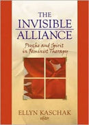 The Invisible Alliance : Psyche and Spirit in Feminist Therapy-9780789019073