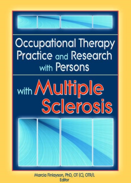 Occupational Therapy Practice and Research With Persons With Multiple Sclerosis