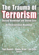 The Trauma of Terrorism : Sharing Knowledge and Shared Care, An International Handbook-9780789027726