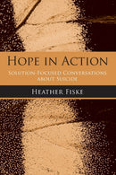 Hope in Action : Solution-Focused Conversations About Suicide-9780789033949