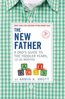 The New Father : A Dad's Guide to The Toddler Years, 12-36 Months-9780789213235