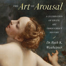 The Art of Arousal : A Celebration of Erotic Art Throughout History-9780789214218