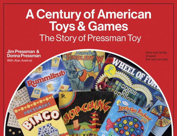 A Century of American Toys and Games : The Story of Pressman Toy-9780789214447