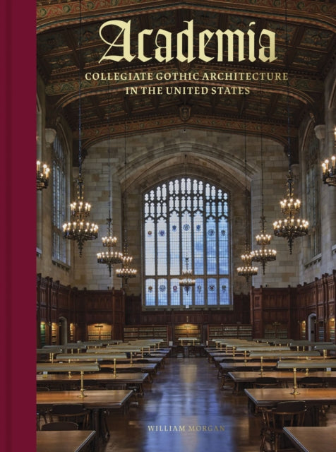 Academia : Collegiate Gothic Architecture in the United States-9780789214683