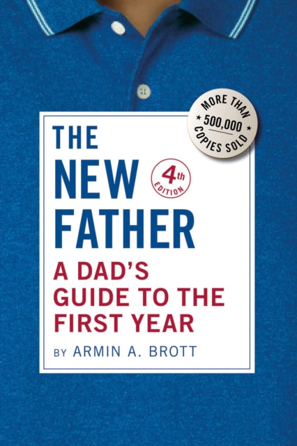 A Dad's Guide to the First Year : The New Father-9780789214867