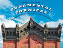 Ornamental Cornices : Manhattan's Sheet-Metal Masterpieces-9780789214942