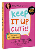 Keep It Up, Cutie! : A Not-Quite Self-Help Book-9780789344182