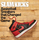 SLAM Kicks : Basketball Sneakers that Changed the Game-9780789344458