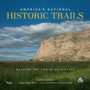 America's National Historic Trails : Walking the Trails of History?-9780789344489