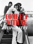 Come Fly With Me : Flying in Style-9780789345714
