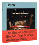 Listen : The Stages and Studios that Shaped American Music-9780789345721