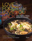 Love the Foods That Love You Back : Clean, Healthy, Vegan Recipes for Everyone-9780789345738